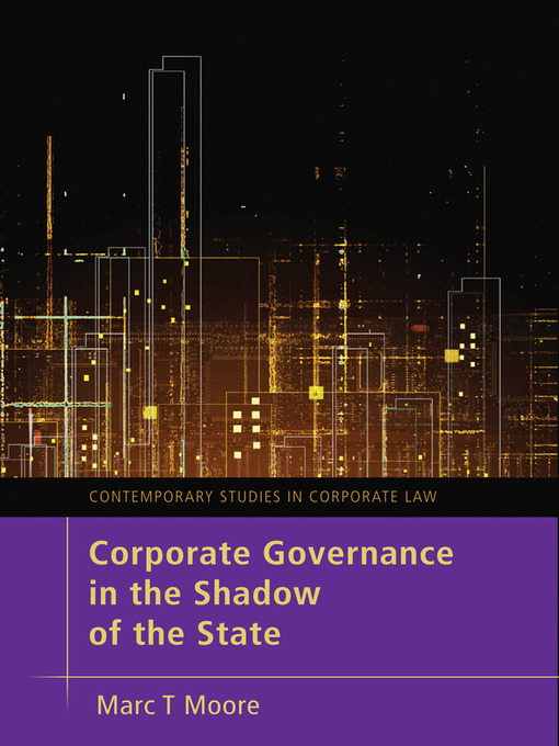 Title details for Corporate Governance in the Shadow of the State by Marc T. Moore - Available
